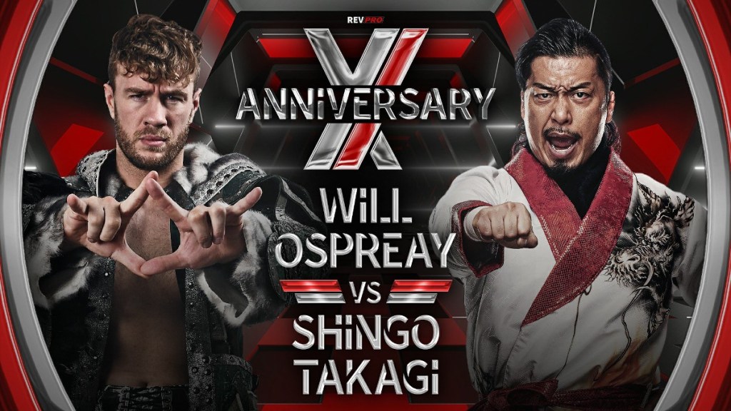 RevPro 11 Year Anniversary Wll Ospreay Shingo Takagi